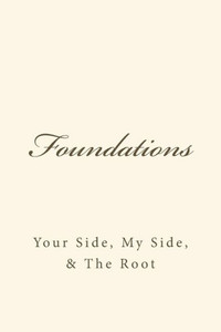 Foundations Your Side, My Side, & The Root