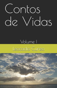 Contos De Vidas: Volume I (Portuguese Edition) Contos De Vidas: Volume I (Portuguese Edition)