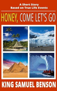 Honey, Come Let's Go: A Short Story Based On True Life Events Honey, Come Let's Go: A Short Story Based On True Life Events