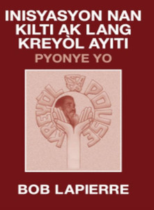 Inisyasyon Nan Kilti Ak Lang Kreyòl Ayiti: Pyonye Yo: : Pou Christian Beaulieu (Haitian Edition) Inisyasyon Nan Kilti Ak Lang Kreyòl Ayiti: Pyonye Yo: : Pou Christian Beaulieu (Haitian Edition)