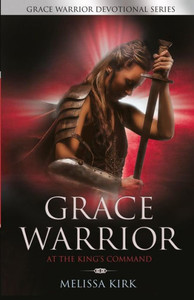 Grace Warrior At The King's Command (Grace Warrior Devotional Series)