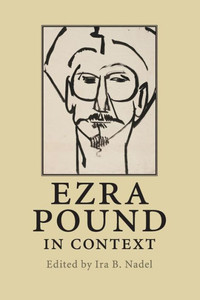 Ezra Pound In Context (Literature In Context) Ezra Pound In Context (Literature In Context)