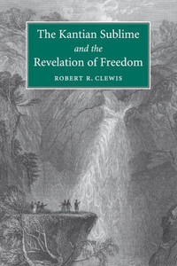 The Kantian Sublime And The Revelation Of Freedom The Kantian Sublime And The Revelation Of Freedom