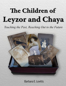 The Children Of Leyzor And Chaya: Touching The Past, Reaching Out To The Future The Children Of Leyzor And Chaya: Touching The Past, Reaching Out To The Future