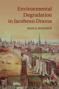 Environmental Degradation In Jacobean Drama Environmental Degradation In Jacobean Drama