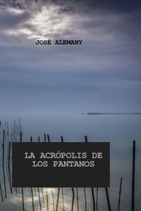 La Acrópolis De Los Pantanos: Crónicas De Sajará (Spanish Edition)