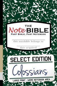 The Notebible: Select Edition - New Testament Colossians The Notebible: Select Edition - New Testament Colossians