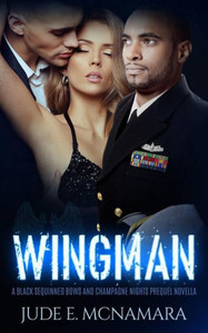 Wingman: A Black Sequinned Bows And Champagne Nights Prequel Novella
