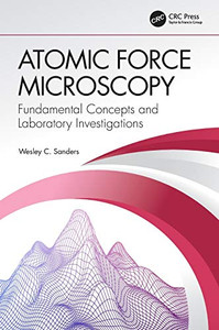 Atomic Force Microscopy: Fundamental Concepts and Laboratory Investigations Atomic Force Microscopy: Fundamental Concepts and Laboratory Investigations