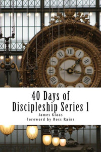 40 Days Of Discipleship Series 1: The Dna Of Discipleship 40 Days Of Discipleship Series 1: The Dna Of Discipleship