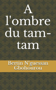 A L'Ombre Du Tam-Tam (French Edition)