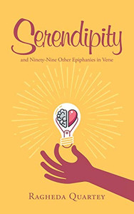 Serendipity: and Ninety-Nine Other Epiphanies in Verse