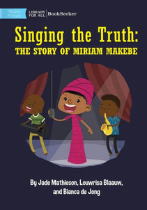 Singing The Truth: The Story Of Miriam Makeba Singing The Truth: The Story Of Miriam Makeba