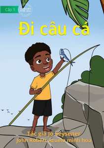 Gone Fishing - Ði Câu Cá (Vietnamese Edition) Gone Fishing - Ði Câu Cá (Vietnamese Edition)