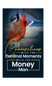 Conversations With The Cardinal: My Moments With The Money Man Conversations With The Cardinal: My Moments With The Money Man