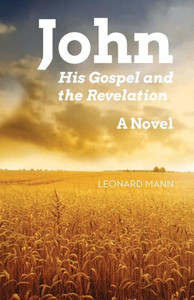 John: His Gospel And The Revelation John: His Gospel And The Revelation