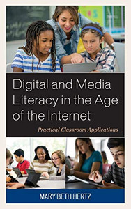 Digital and Media Literacy in the Age of the Internet: Practical Classroom Applications