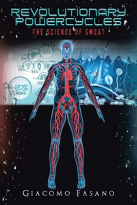 Revolutionary Powercycles: The Science Of Sweat Revolutionary Powercycles: The Science Of Sweat