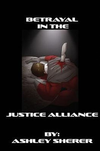 Betrayal In The Justice Alliance Betrayal In The Justice Alliance