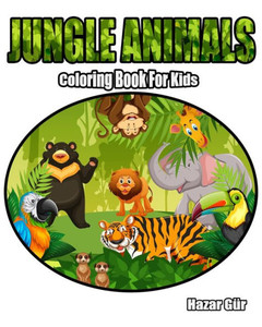 Jungle Animals: Coloring Book For Kids