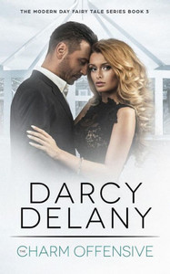 The Charm Offensive: The Modern Day Fairy Tale Series, Book 3 The Charm Offensive: The Modern Day Fairy Tale Series, Book 3