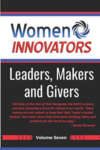 Women Innovators 7: Leaders, Makers and Givers Women Innovators 7: Leaders, Makers and Givers
