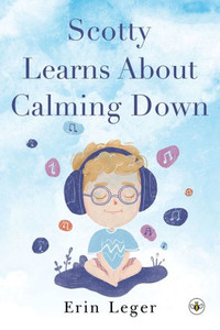 Scotty Learns About Calming Down Scotty Learns About Calming Down