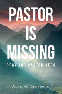 Pastor Is Missing: Pray For Pastor Berg Pastor Is Missing: Pray For Pastor Berg