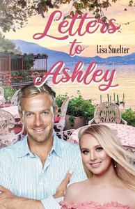 Letters To Ashley (Love In Litton Series - Vol. 5) Letters To Ashley (Love In Litton Series - Vol. 5)