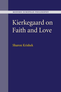 Kierkegaard On Faith And Love (Modern European Philosophy) Kierkegaard On Faith And Love (Modern European Philosophy)