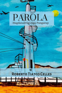 Parola: Hagdanan Ng Mga Pangarap (Tagalog Edition) Parola: Hagdanan Ng Mga Pangarap (Tagalog Edition)