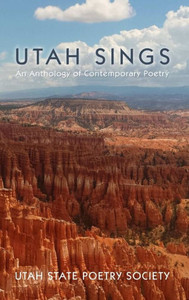 Utah Sings: An Anthology Of Contemporary Poetry Utah Sings: An Anthology Of Contemporary Poetry