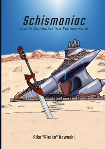 Schismaniac: A Sci-Fi Dominatrix In A Fantasy World
