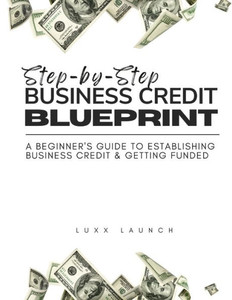 Step By Step Business Credit Blueprint Step By Step Business Credit Blueprint