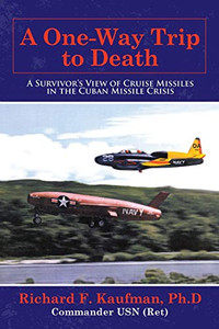 A One-way Trip to Death: A Survivors View of Cruise Missiles in the Cuban Missile Crisis
