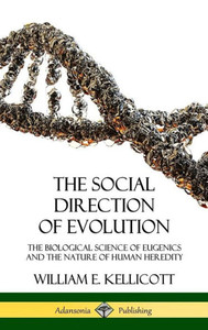 The Social Direction Of Evolution: The Biological Science Of Eugenics And The Nature Of Human Heredity (Hardcover) The Social Direction Of Evolution: The Biological Science Of Eugenics And The Nature Of Human Heredity (Hardcover)