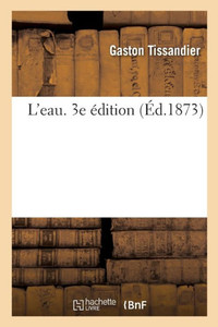 L'Eau. 3E Édition (French Edition) L'Eau. 3E Édition (French Edition)