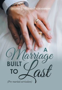 A Marriage Built To Last: Pre-Marital Curriculum A Marriage Built To Last: Pre-Marital Curriculum