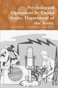 Psychological Operations By United States. Department Of The Army. Psychological Operations By United States. Department Of The Army.