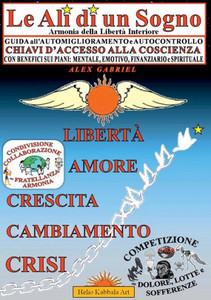 Le Ali Di Un Sogno, Scienza Iniziatica: Armonia Della Libertà Interiore (Italian Edition) Le Ali Di Un Sogno, Scienza Iniziatica: Armonia Della Libertà Interiore (Italian Edition)