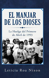 El Manjar De Los Dioses: La Huelga Del Primero De Abril De 1993 (Spanish Edition) El Manjar De Los Dioses: La Huelga Del Primero De Abril De 1993 (Spanish Edition)