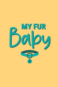 My Fur Baby, Cat Log Book: Pet Information Book, Pet Training Log, Pet Expense Tracker, Vet Appointment, Gifts For Cat Lovers, Cat Mom Gifts My Fur Baby, Cat Log Book: Pet Information Book, Pet Training Log, Pet Expense Tracker, Vet Appointment, Gifts For Cat Lovers, Cat Mom Gifts