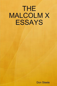 The Malcolm X Essays The Malcolm X Essays