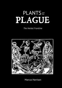 Plants And The Plague: The Herbal Frontline Plants And The Plague: The Herbal Frontline