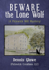Beware The Lone Wolf: (A Pickwick Mill Mystery) Beware The Lone Wolf: (A Pickwick Mill Mystery)