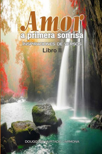 Amor A Primera Sonrisa. Libro Ii (Spanish Edition)