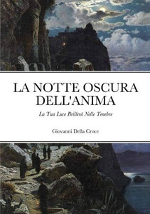 La Notte Oscura Dell'Anima: La Tua Luce Brillerà Nelle Tenebre (Italian Edition)
