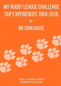 My Rugby League Challenge Cup Experiences 1964-2016 My Rugby League Challenge Cup Experiences 1964-2016