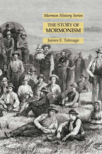 The Story Of Mormonism: Mormon History Series The Story Of Mormonism: Mormon History Series