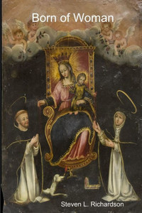 Born Of Woman: Scriptural Meditations On The Holy Rosary Born Of Woman: Scriptural Meditations On The Holy Rosary